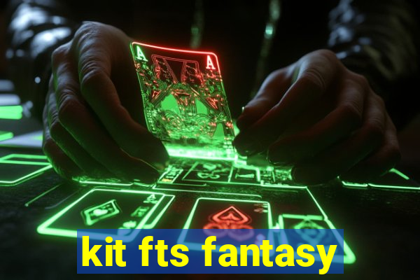 kit fts fantasy